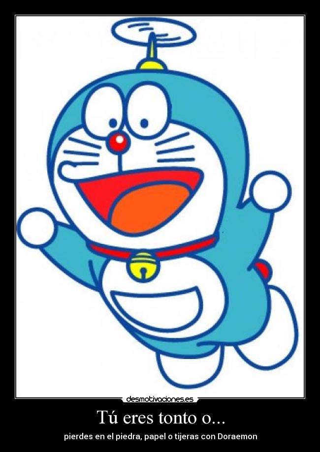 Tú eres tonto o... - pierdes en el piedra, papel o tijeras con Doraemon