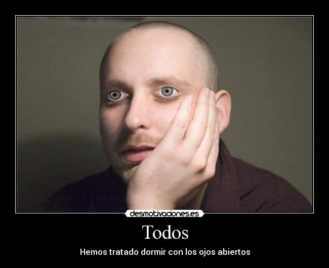 Todos - Hemos tratado dormir con los ojos abiertos