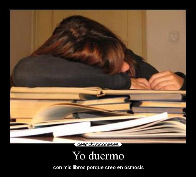 Yo duermo - con mis libros porque creo en ósmosis