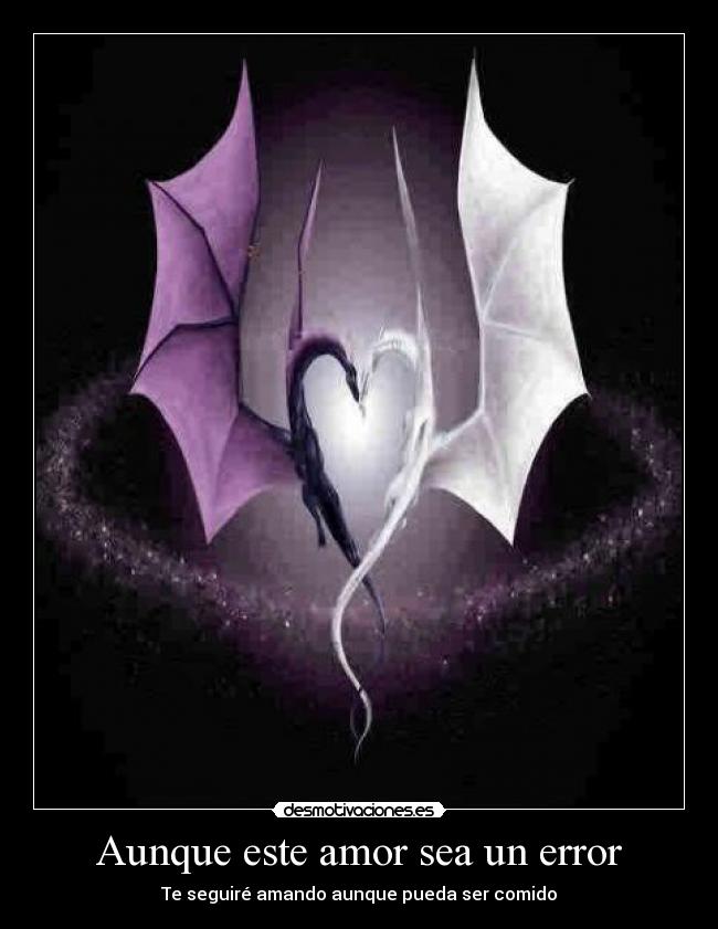 Aunque este amor sea un error - Te seguiré amando aunque pueda ser comido