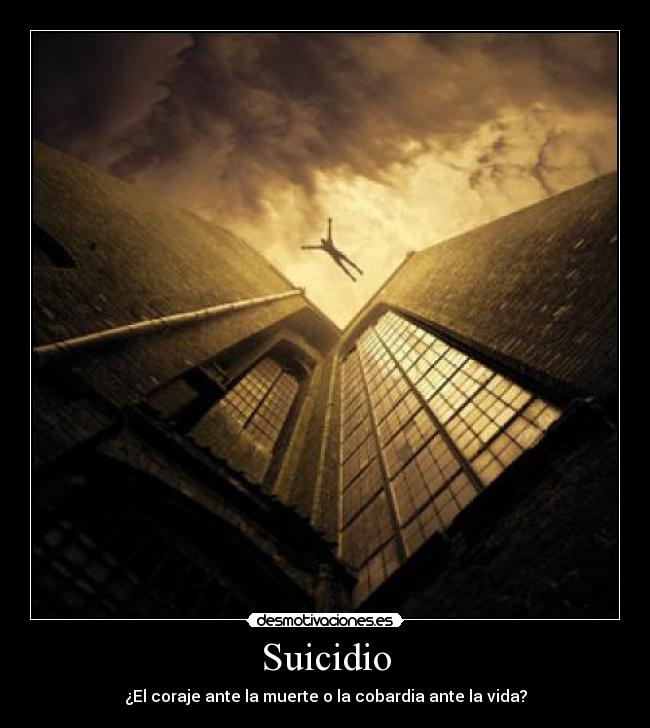 Suicidio - ¿El coraje ante la muerte o la cobardia ante la vida?