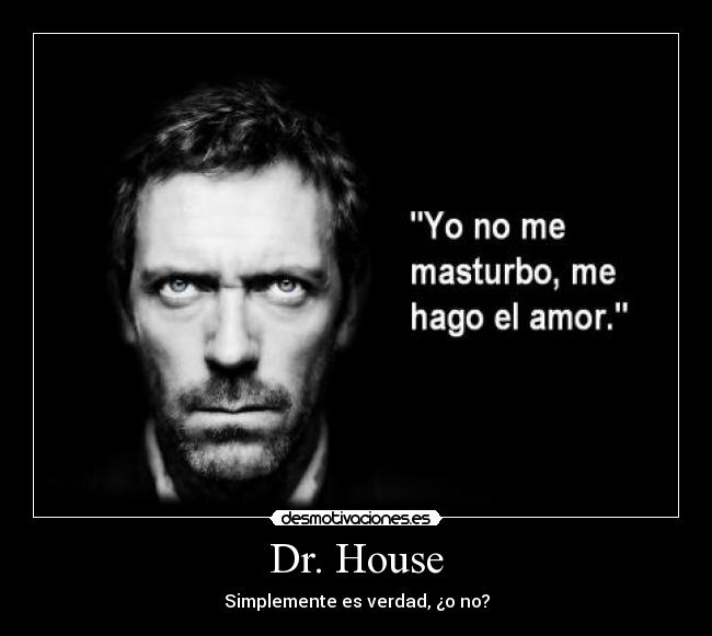 Dr. House - Simplemente es verdad, ¿o no?