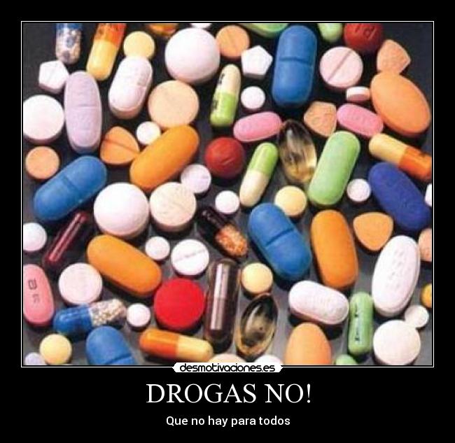 DROGAS NO! - Que no hay para todos