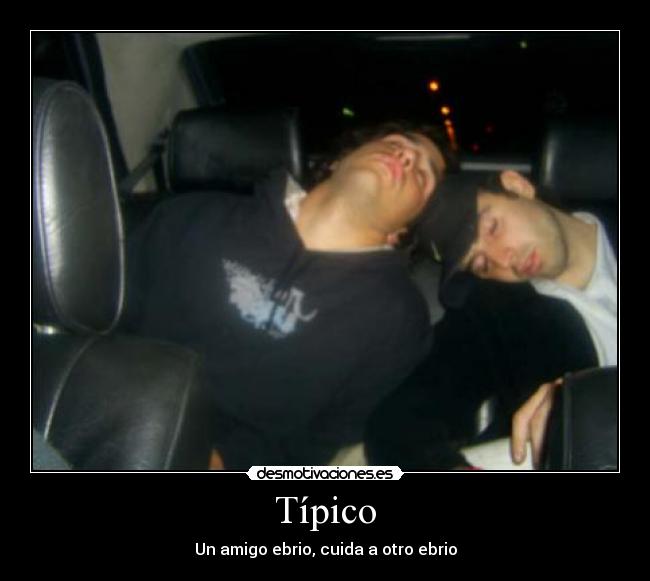 Típico - Un amigo ebrio, cuida a otro ebrio