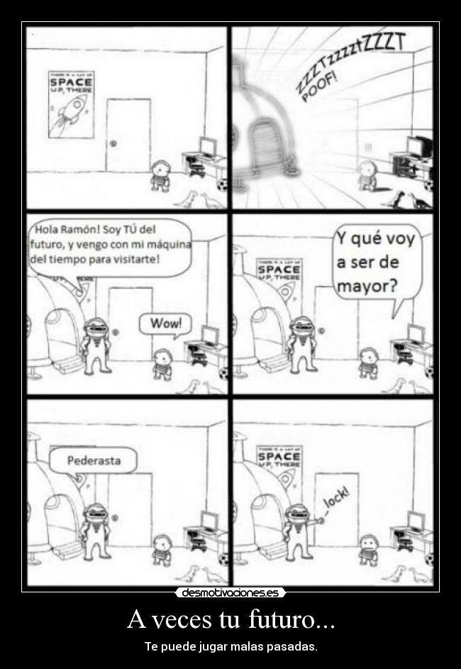 A veces tu futuro... -