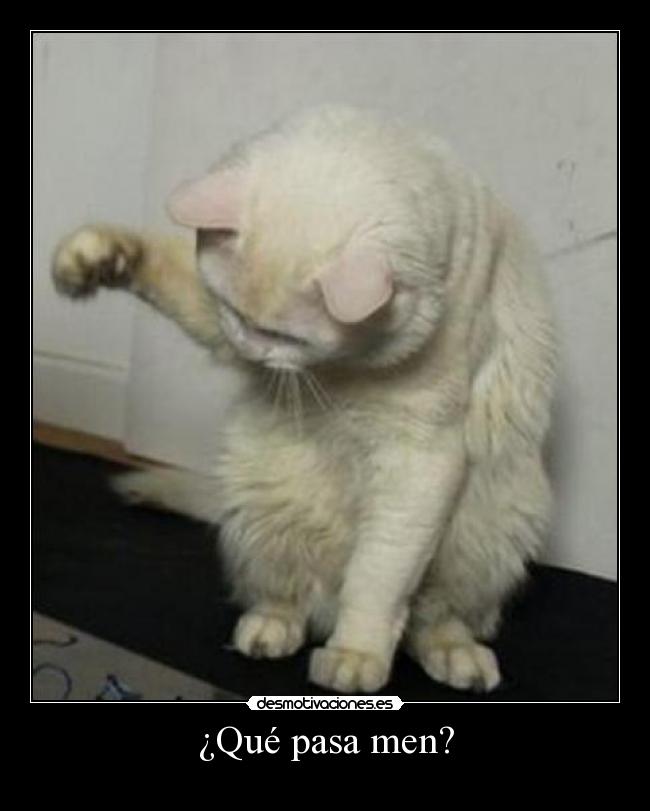 ¿Qué pasa men? -