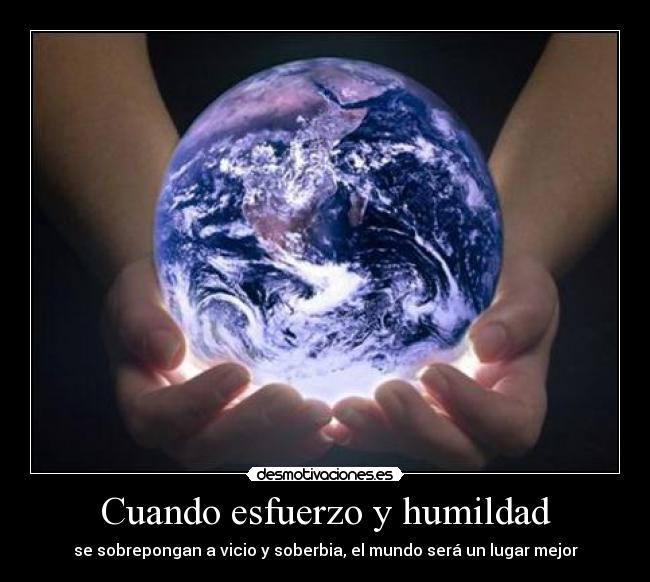 Cuando esfuerzo y humildad -
