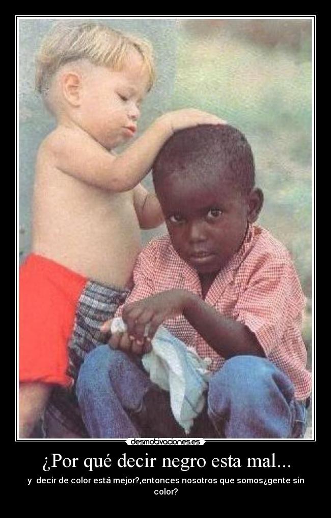 ¿Por qué decir negro esta mal... -