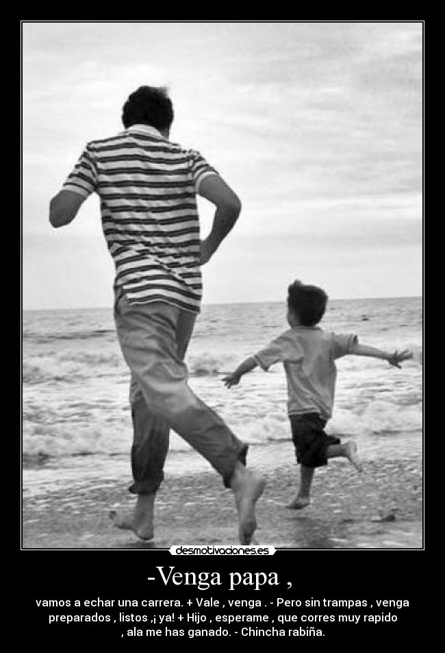 -Venga papa ,  - 