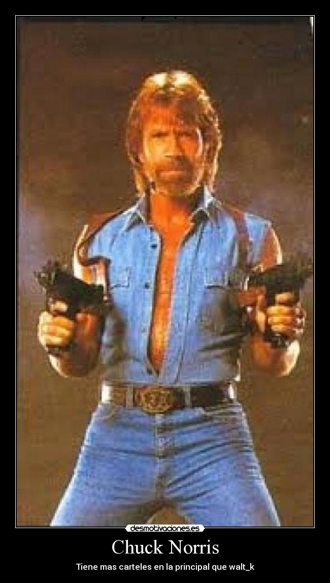 Chuck Norris - Tiene mas carteles en la principal que walt_k