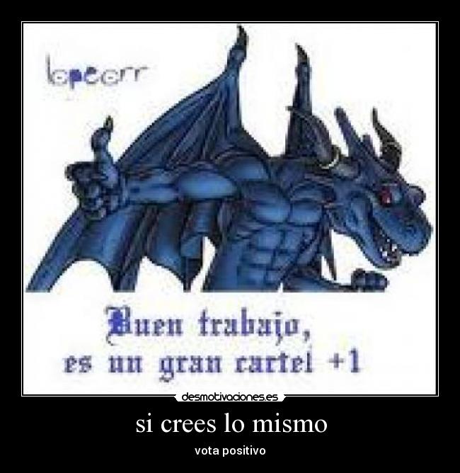 si crees lo mismo - vota positivo