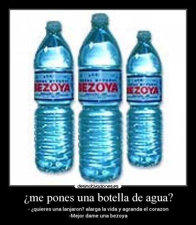 ¿me pones una botella de agua? - 