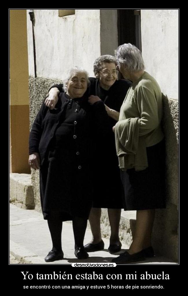 Yo también estaba con mi abuela -