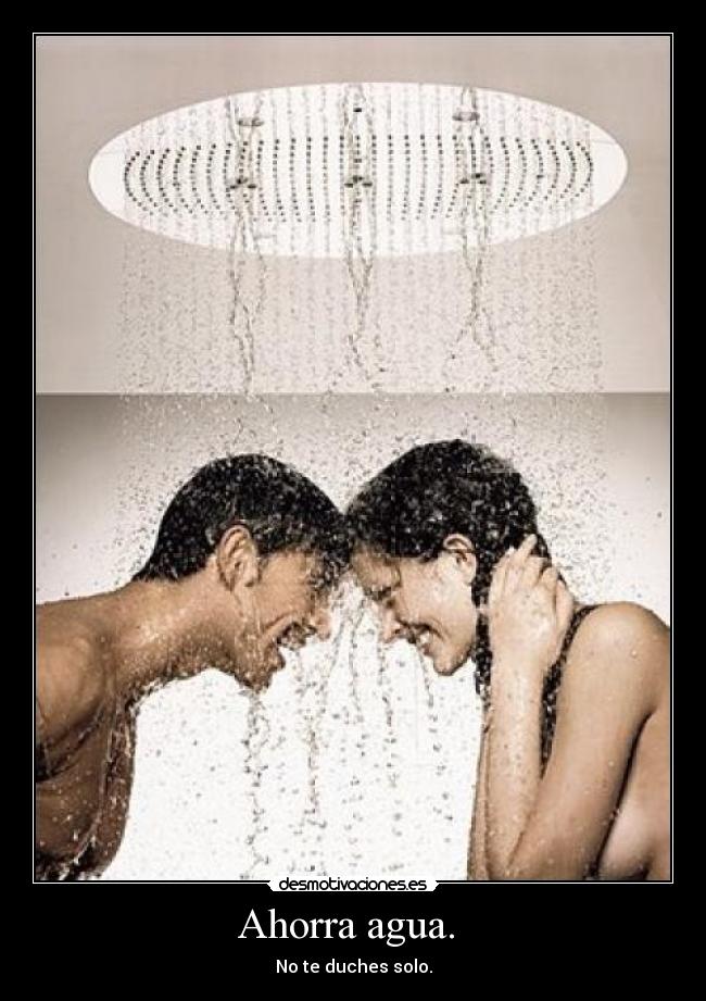 Ahorra agua. -