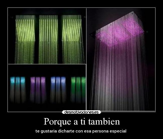 Porque a ti tambien - te gustaria dicharte con esa persona especial