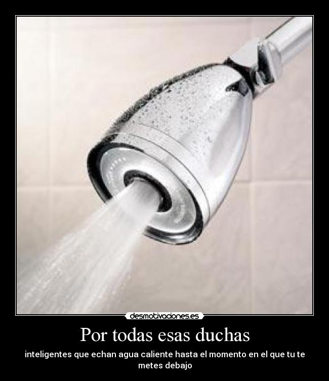 Por todas esas duchas -