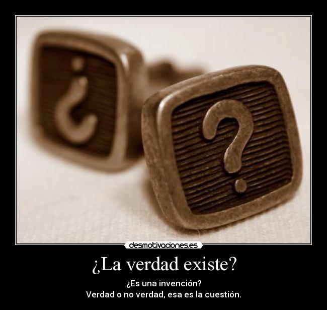 ¿La verdad existe? -