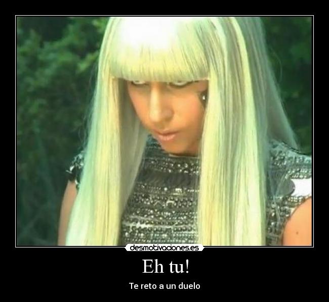 Eh tu! - Te reto a un duelo