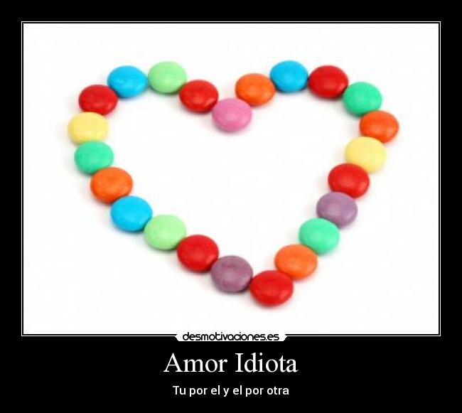 Amor Idiota -