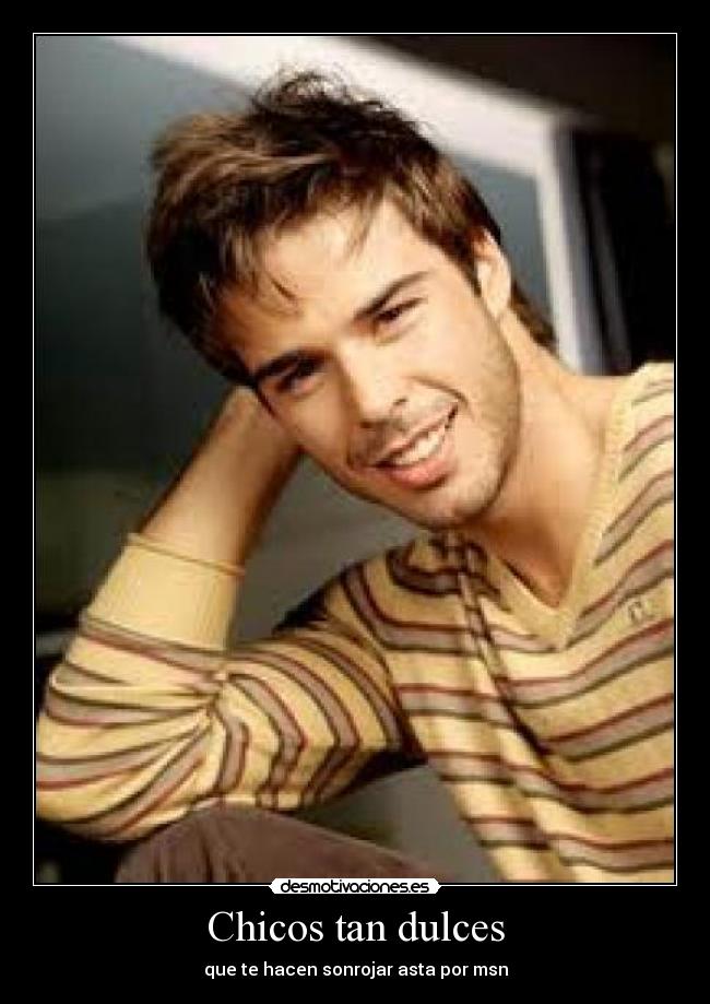 Chicos tan dulces - que te hacen sonrojar asta por msn