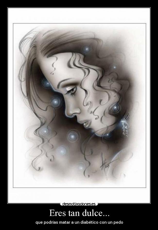 Eres tan dulce... - 