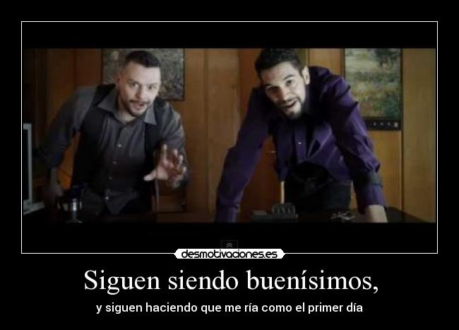 Siguen siendo buenísimos, - 