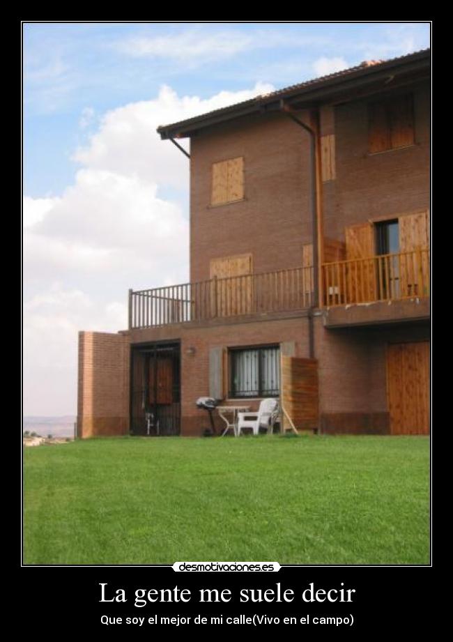 La gente me suele decir -