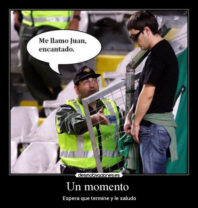 Un momento -