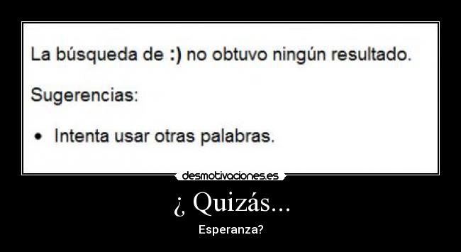 ¿ Quizás... - Esperanza?