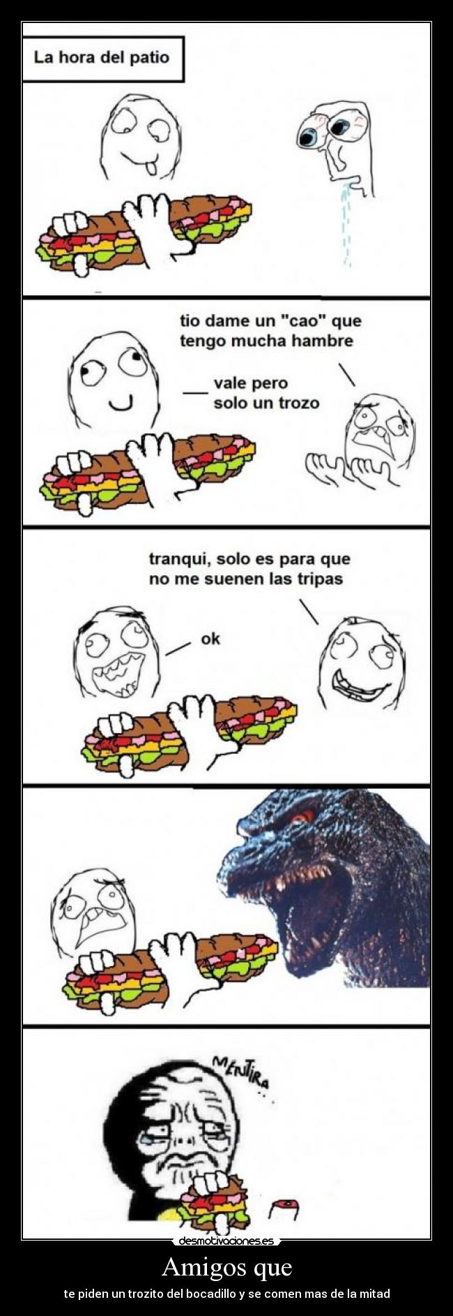 Amigos que - te piden un trozito del bocadillo y se comen mas de la mitad