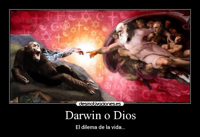 Darwin o Dios - El dilema de la vida...