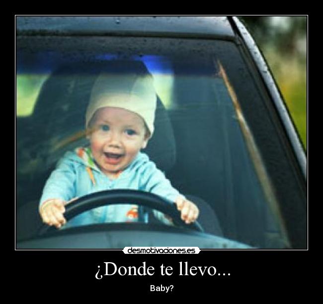 ¿Donde te llevo... -