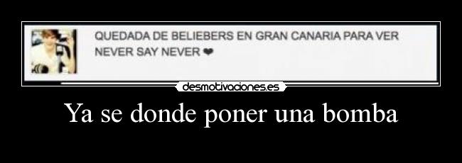 Ya se donde poner una bomba -