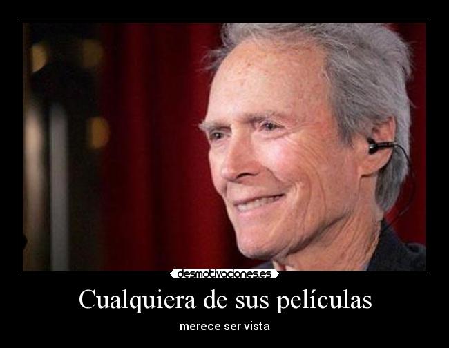 Cualquiera de sus películas - merece ser vista