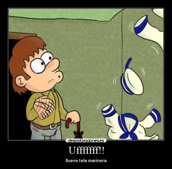 Ufffffff!! - llueve tela marinera