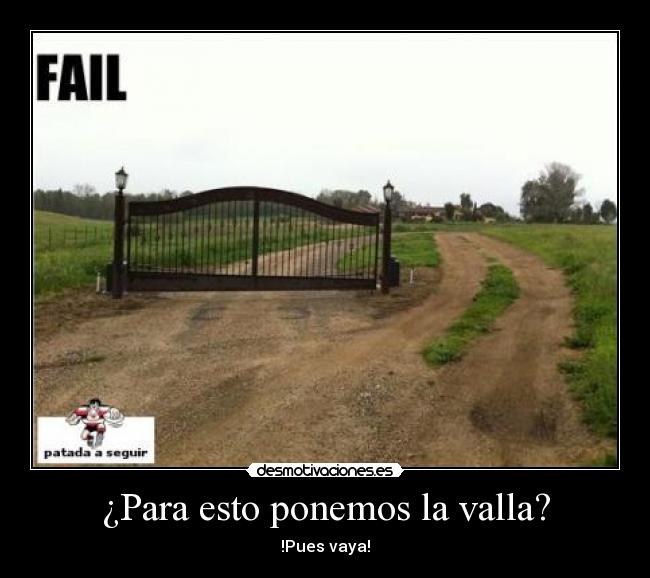 ¿Para esto ponemos la valla? -