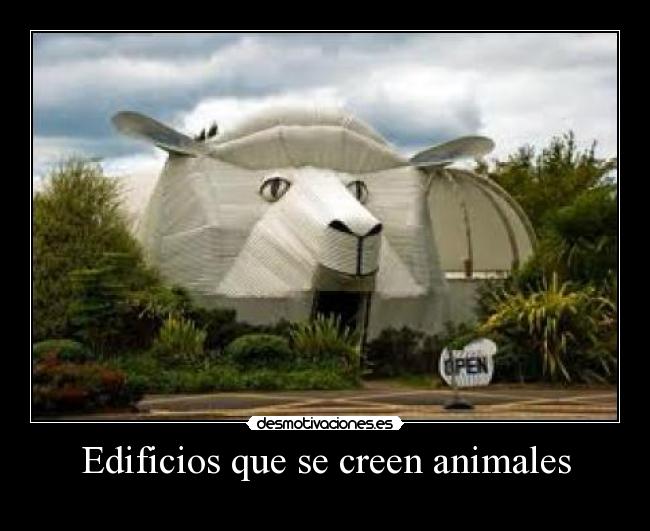 Edificios que se creen animales -   
