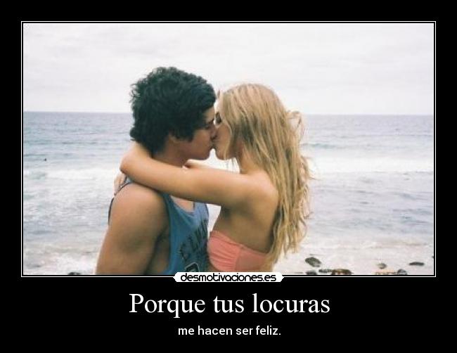 Porque tus locuras -