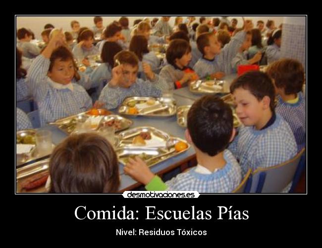 Comida: Escuelas Pías - Nivel: Residuos Tóxicos