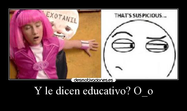 Y le dicen educativo? O_o -