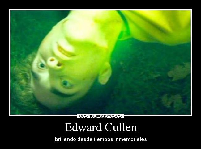 Edward Cullen - brillando desde tiempos inmemoriales