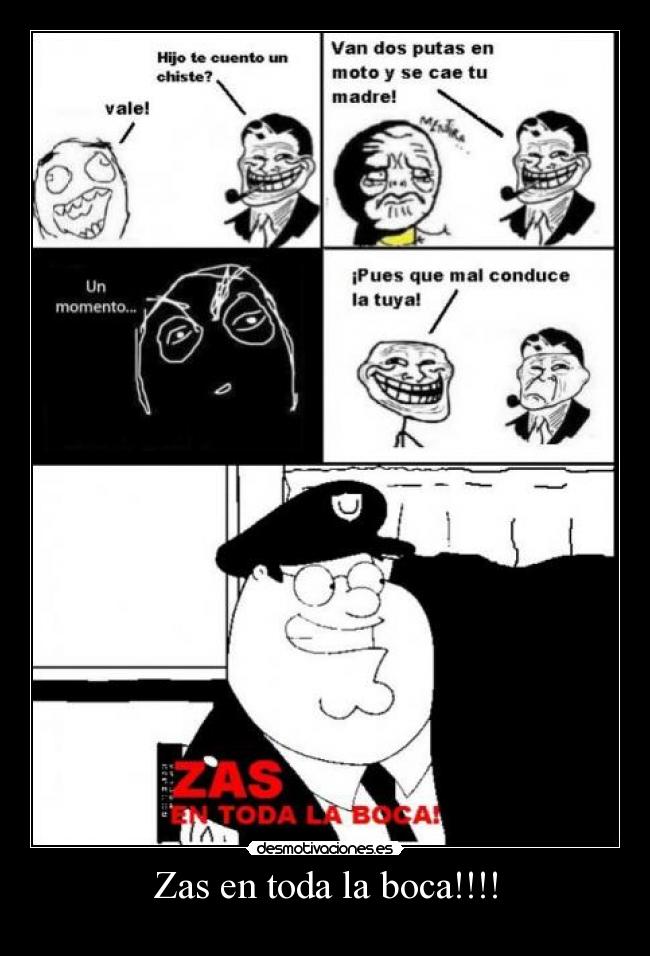 Zas en toda la boca!!!! -