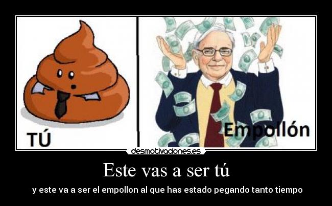 Este vas a ser tú - 