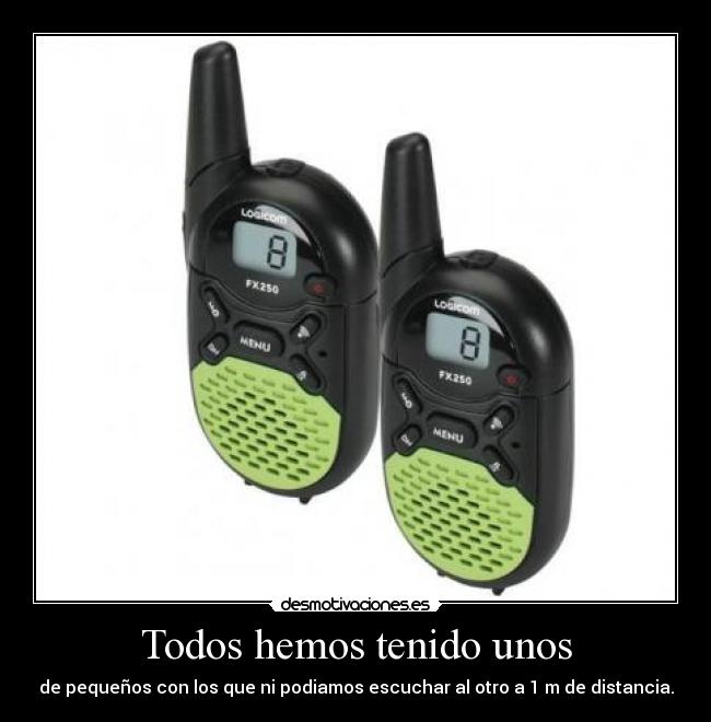 Todos hemos tenido unos - 