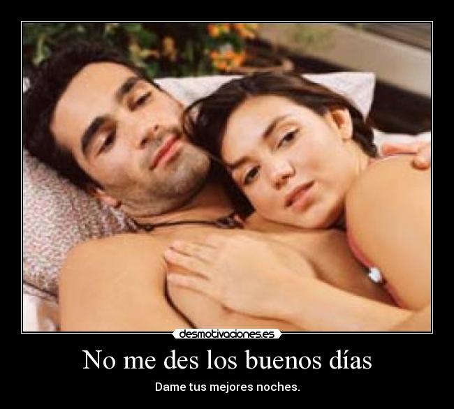 No me des los buenos días -