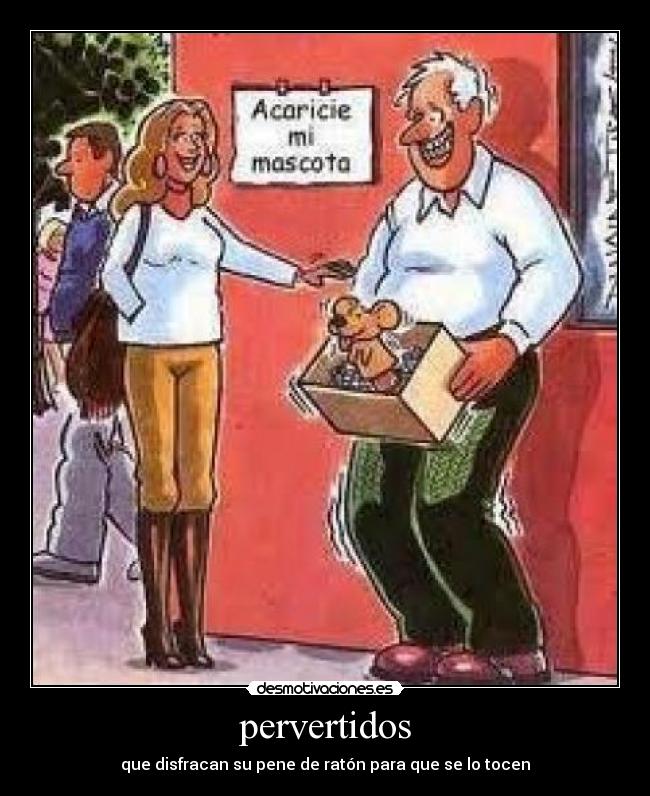 pervertidos -