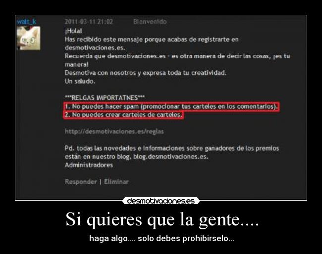 Si quieres que la gente.... - haga algo.... solo debes prohibirselo...