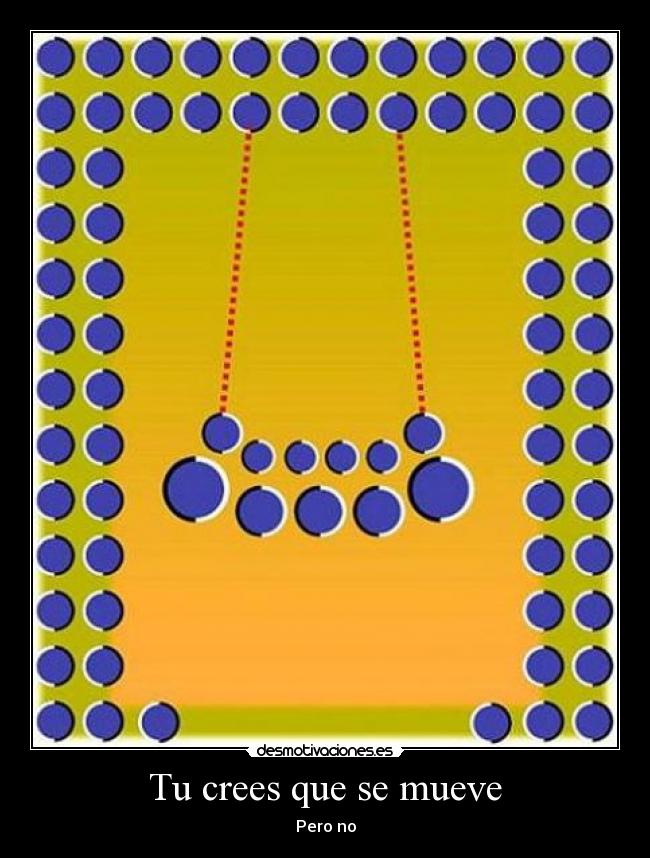 Tu crees que se mueve -
