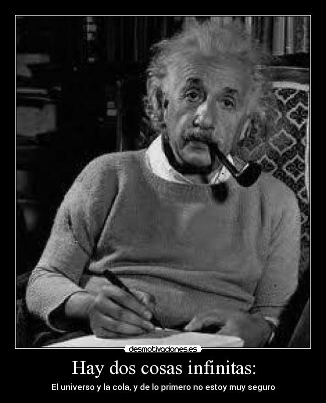 Hay dos cosas infinitas: - 