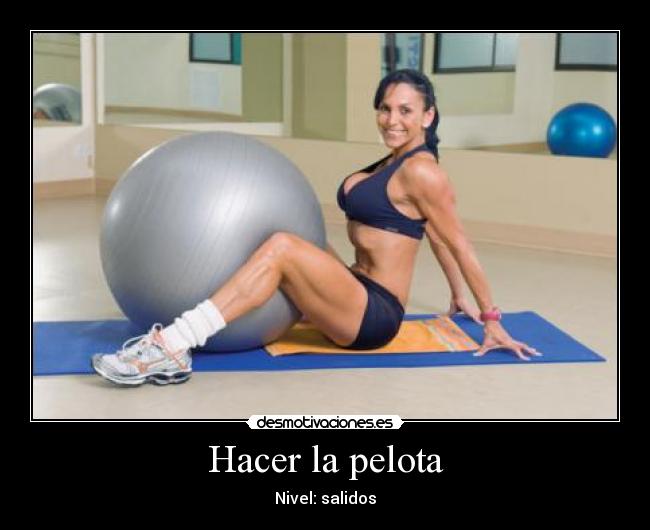 Hacer la pelota - Nivel: salidos